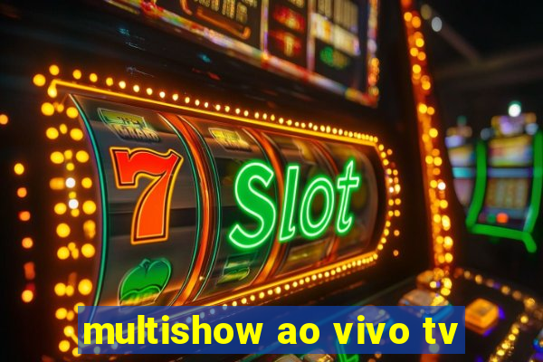 multishow ao vivo tv